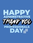 Happy Administrative Professionals Day Thank You : Time Management Journal Agenda Daily Goal Setting Weekly Daily Student Academic Planning Daily Planner Growth Tracker Workbook - Book
