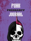 Punk Pregnancy Journal : New Due Date Journal Trimester Symptoms Organizer Planner New Mom Baby Shower Gift Baby Expecting Calendar Baby Bump Diary Keepsake Memory - Book