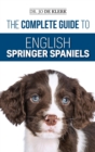 The Complete Guide to English Springer Spaniels : Learn the Basics of Training, Nutrition, Recall, Hunting, Grooming, Health Care and more - Book