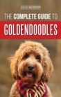 The Complete Guide to Goldendoodles : How to Find, Train, Feed, Groom, and Love Your New Goldendoodle Puppy - Book