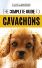 The Complete Guide to Cavachons : Choosing, Training, Teaching, Feeding, and Loving Your Cavachon Dog - Book