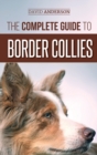 The Complete Guide to Border Collies : Training, teaching, feeding, raising, and loving your new Border Collie puppy - Book