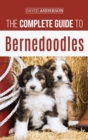 The Complete Guide to Bernedoodles : Everything you need to know to successfully raise your Bernedoodle puppy! - Book