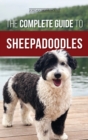 The Complete Guide to Sheepadoodles : Finding, Raising, Training, Feeding, Socializing, and Loving Your New Sheepadoodle Puppy - Book