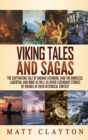 Viking Tales and Sagas : The Captivating Tale of Ragnar Lothbrok, Ivar the Boneless, Lagertha, and More as well as Other Legendary Stories of Vikings in Their Historical Context - Book