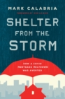 Shelter from the Storm : How a COVID Mortgage Meltdown Was Averted - Book