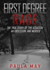 First Degree Rage : The True Story of 'The Assassin,' An Obsession, and Murder - eBook