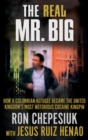 The Real Mr. Big : How a Colombian Refugee Became the United Kingdom's Most Notorious Cocaine Kingpin - eBook