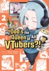 My Dad's the Queen of All VTubers?! Vol. 2 - Book
