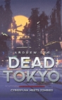 Dead Tokyo : Cyberpunk Meets Zombies - Book