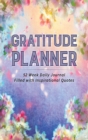 Gratitude Planner : 52 Week Daily Journal Filled With Inspirational Quotes - Book