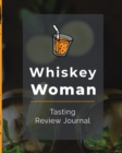 Whiskey Woman Tasting Review Journal : Alcohol Notebook Cigar Bar Companion Single Malt Bourbon Rye Try Distillery Philosophy Scotch Whisky Gift Orange Roar - Book