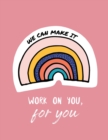 We Can Make It. Work On You For You : For Adults For Autism Moms For Nurses Moms Teachers Teens Women With Prompts Day and Night Self Love Gift - Book