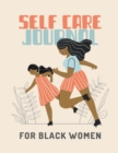 Self Care Journal For Black Women : For Adults For Autism Moms For Nurses Moms Teachers Teens Women With Prompts Day and Night Self Love Gift - Book
