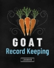 Goat Record Keeping Log Book : Farm Management Log Book 4-H and FFA Projects Beef Calving Book Breeder Owner Goat Index Business Accountability Raising Dairy Goats - Book