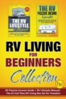 RV Living for Beginners Collection (2-in-1) : RV Passive Income Guide + RV Lifestyle Manual - The #1 Full-Time RV Living Box Set for Travelers - Book