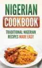 Nigerian Cookbook : Traditional Nigerian Recipes Made Easy - Book