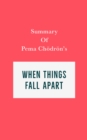 Summary of Pema Chodron's When Things Fall Apart - eBook