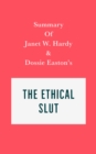 Summary of Janet W. Hardy and Dossie Easton's The Ethical Slut - eBook