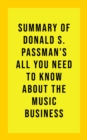 Summary of Donald S. Passman's All You Need to Know About the Music Business - eBook