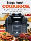 Ninja Foodi Cookbook : Tasty & Flavorful Recipes for Indoor Crisping with your Ninja Foodi - Book