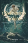 Shakespeare's Goddess : The Divine Feminine on the English Stage - Book