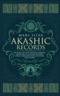 Akashic Records : Unlocking the Secret Universal Knowledge and Nature of the Akasha Including Prayer, Guided Meditation, and Akashic Tarot Reading - Book