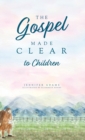The Gospel Made Clear to Children - Book