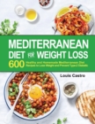 Mediterranean Diet for Weight Loss : 600 Healthy and Homemade Mediterranean Diet Recipes to Lose Weight and Prevent Type-2 Diabetic - Book
