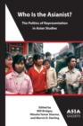 Who Is the Asianist? - The Politics of Representation in Asian Studies - Book