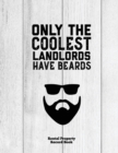 Only The Coolest Landlords Have Beards, Rental Property Record Book : Properties Important Details, Renters Information, Income, Expense, Maintenance Keeping Log - Book