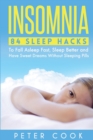 Insomnia : 84 Sleep Hacks To Fall Asleep Fast, Sleep Better and Have Sweet Dreams Without Sleeping Pills - Book