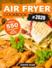 Air Fryer Cookbook #2020 : 550 Simple, Tender-Crispy, and Healthy Recipes - Book