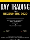 Day Trading for Beginners 2020 : The Ultimate Day Trading Guide to Make a Living and Create a Passive Income with the Best Tools, Learning Risk Management, Money Management, Discipline and Trading Psy - Book