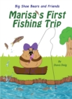 Marisa's First Fishing Trip : A Big Shoe Bears and Friends Adventure - Book