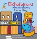 The Dichotomous Hippopotamus Tries on Shoes - Book
