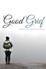 Good Grief : Keeping God Your Focus In Trials - Book