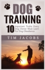 Dog Training : 10 Important Truths Every Dog Owner Must Learn For Dog Obedience: 10 Important Truths Every Dog Owner Must Learn for Dog Obedience: 10 Important Truths Every Dog Owner Must Learn For Do - Book