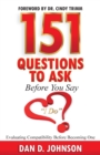 151 Questions to Ask Before You Say "I Do" Evaluating Compatibility Before Becoming One - Book