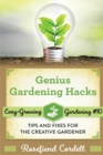 Genius Gardening Hacks : Tips and Fixes for the Creative Gardener - Book
