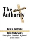 The Believer's Authority : How to Overcome Bible Study Series Study Guide, Workbook, & Journal - Book
