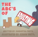 The ABC's of Adulting : A picture book of all the grown-up things you don't want to do - Book