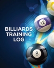 Billiards Training Log : Every Pool Player Pocket Billiards Practicing Pool Game Individual Sports - Book