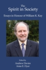 The Spirit in Society : Essays in Honour of William K. Kay - Book