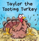 Taylor the Tooting Turkey : A Story About a Turkey Who Toots (Farts) - Book