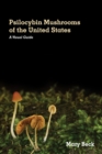 Psilocybin Mushrooms of The United States : A Visual Guide - Book