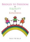 Bridges to Freedom & Equality & Kindness : A Play - Book