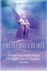 Archangelology : Zadkiel, The Violet Flame, & Angelic Karma Clearing Secrets - Book