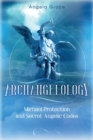 Archangelology : Michael Protection and Secret Angelic Codes - Book