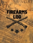 Firearms Log Book : Gun And Ammunition Inventory Record Book, Acquisition And Deposition Information, Gun Collector Gift - Book